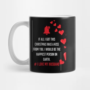 My Favorite If all I got this Christmas was a kiss from you, I would be the happiest person on earth.Is My Husband Mug